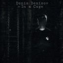 Denis Denisov - In a Cage