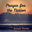 Jeanne Dennis - Prayer for the Nation