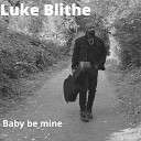 Luke Blithe - Baby Be Mine