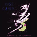 Yuss Cawa - El Pasado y Lo Desconocido