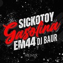 DJ BAUR - Sickotoy x EM44 Gasolina DJ Baur Remix