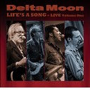 Delta Moon - You Got to Move Live