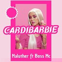 Maluther Malula feat Boss Mc - Cardibarbie