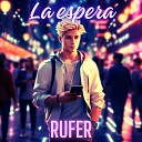 Rufer - La Espera