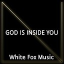 White Fox Music - God Is Inside You