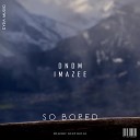 DNDM feat Imazee - So Bored