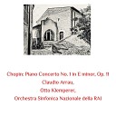 Orchestra Sinfonica Nazionale della RAI Otto Klemperer Claudio… - Piano Concerto No 1 in E minor Op 11 II Romance…