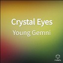 Young Gemni - Crystal Eyes