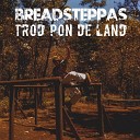 Breadsteppas feat King Cush - Trod Pon De Land