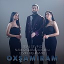 Sevil Sevin - Ox am ram ft Namiq Qara uxurlu