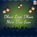 Shabbir niyazi - Dhun Lagi Dhun Meri Dua Sun