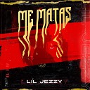 lil jezzy - Me Matas