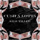 Kile Tiller - Cush a Lotta Speed Up