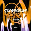 DJ Shadow ZN feat MC Menor da Alvorada MC… - Slide Sonoridade Mel dica 2 Slowed