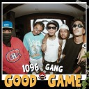 1096 Gang feat Polo Pi Ghetto Gecko Youngwise Guddhist Gunatita Luci… - Good Game