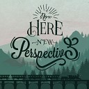 NOW HERE - New Perspective