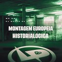 DJ Menor da DZ7 MC GW - Montagem Europeia Historial gica