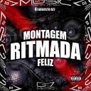 DJ AUGUSTO DZ7 G7 MUSIC BR - Montagem Ritmada Feliz