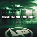 MC BM Oficial DJ Menor da DZ7 - Simplesmente o Melhor 2