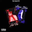 Luan Blue feat Axl Flw - Tu Nasty