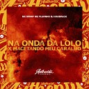 DJ Osodrack feat Mc denny mc flavinho - Na Onda da Lolo X Macetando Meu Caralho