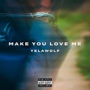 Yelawolf - Make You Love Me