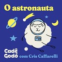 Cad God feat Cris Caffarelli - O Astronauta