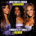 Destinys Child - Survivor Timber V Smile Remix