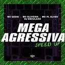 MC Oliveira MC PL Alves MC Gedai feat Gangstar Funk Dj… - Mega Agressiva Speed Up