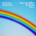 Nicholas Shigekiyo - Eu Sei Que Deus Vive