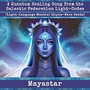 Mayastar - A Quantum Healing Song from the Galactic Federation Light Codes Light Language Mantra Alpha Wave…