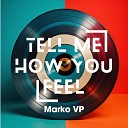 Marko VP - Tell Me How You Feel