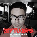 Don Hugo Rojas - Te Gusta el Sex Sexo