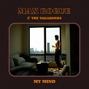 Max Rogue The Vagabonds - My Mind