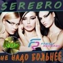 Serebro - Не Надо Больнее Dj Kapral Remix