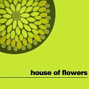 House Of Flowers - House of Flowers