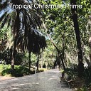 Tropical Christmas Prime - We Wish you a Merry Christmas Beach Christmas