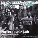 Porterhouse Bob and Down to the Bone - Talk Like That