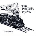 The Porter Draw - Better Than Doing the Time