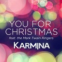 Karmina feat The Mark Twain Ringers - You for Christmas feat the Mark Twain Ringers