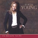 Portia Young - I m Ready Now