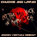 Chuckie Lmfao - Let the Bass Kick in Miami Bitch Andrey Vertuga Reboot Radio…