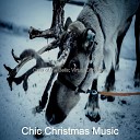Chic Christmas Music - Carol of the Bells Christmas