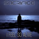 Sacrifice - I Feel So Alive