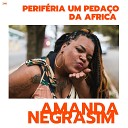 Amanda NegraSim - Perif ria um Peda o da Africa