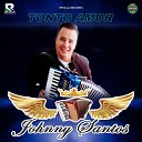 JOHNNY SANTOS - Tonto Amor