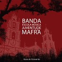 Banda Escola de M sica Juventude de Mafra Manuel Alfredo Pinto… - Spain Melody