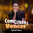 Dinamite Barros - Com Cristo Vencer