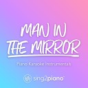 Sing2Piano - Man In The Mirror Higher Key Originally Performed by Michael Jackson Piano Karaoke…