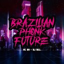MC RD DJ Bill - Brazillian Phonk Future